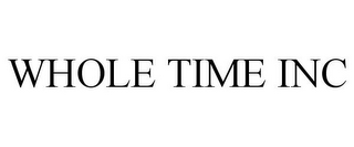 WHOLE TIME INC