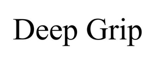 DEEP GRIP