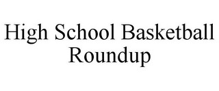 HIGH SCHOOL BASKETBALL ROUNDUP