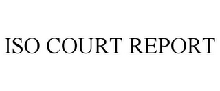 ISO COURT REPORT