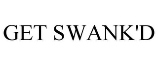 GET SWANK'D