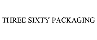 THREE SIXTY PACKAGING