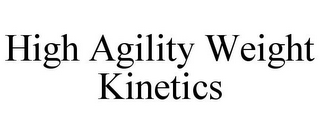 HIGH AGILITY WEIGHT KINETICS