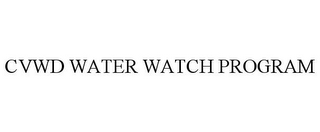 CVWD WATER WATCH PROGRAM