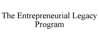 THE ENTREPRENEURIAL LEGACY PROGRAM