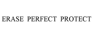 ERASE PERFECT PROTECT