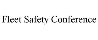 FLEET SAFETY CONFERENCE