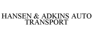 HANSEN & ADKINS AUTO TRANSPORT