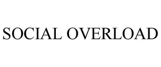 SOCIAL OVERLOAD