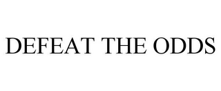 DEFEAT THE ODDS