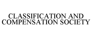 CLASSIFICATION AND COMPENSATION SOCIETY