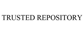 TRUSTED REPOSITORY