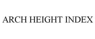 ARCH HEIGHT INDEX