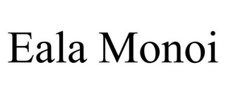 EALA MONOI