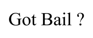 GOT BAIL ?