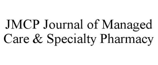 JMCP JOURNAL OF MANAGED CARE & SPECIALTY PHARMACY