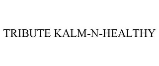 TRIBUTE KALM-N-HEALTHY