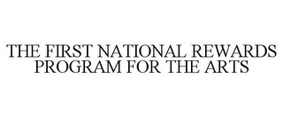 THE FIRST NATIONAL REWARDS PROGRAM FOR THE ARTS