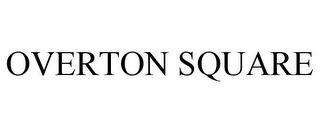 OVERTON SQUARE