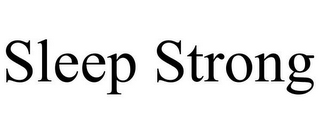 SLEEP STRONG