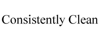 CONSISTENTLY CLEAN