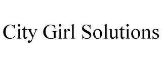 CITY GIRL SOLUTIONS