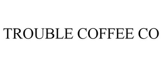 TROUBLE COFFEE CO