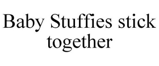 BABY STUFFIES STICK TOGETHER