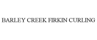 BARLEY CREEK FIRKIN CURLING