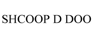 SHCOOP D DOO