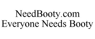 NEEDBOOTY.COM EVERYONE NEEDS BOOTY