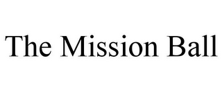 THE MISSION BALL