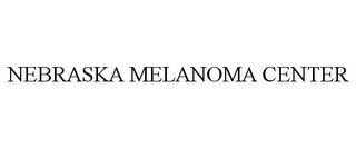 NEBRASKA MELANOMA CENTER