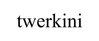 TWERKINI