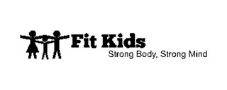 FIT KIDS STRONG BODY, STRONG MIND