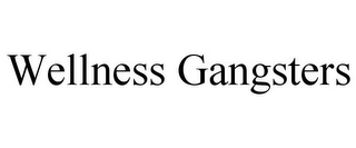 WELLNESS GANGSTERS