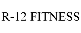 R-12 FITNESS