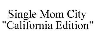 SINGLE MOM CITY "CALIFORNIA EDITION"