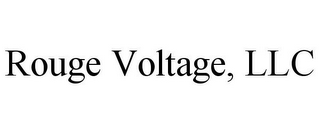 ROUGE VOLTAGE, LLC