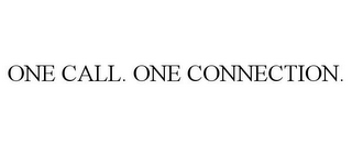 ONE CALL. ONE CONNECTION.