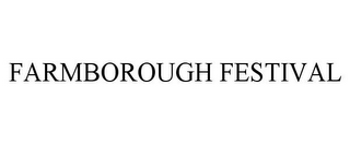 FARMBOROUGH FESTIVAL