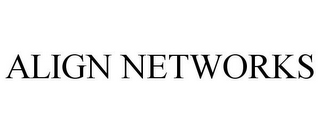 ALIGN NETWORKS