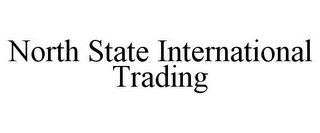 NORTH STATE INTERNATIONAL TRADING