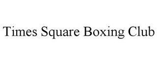 TIMES SQUARE BOXING CLUB