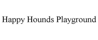 HAPPY HOUNDS PLAYGROUND