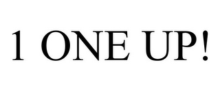 1 ONE UP!