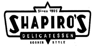 SINCE 1905 SHAPIRO'S DELICATESSEN KOSHER STYLE