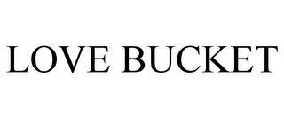 LOVE BUCKET