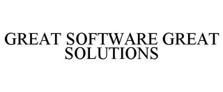 GREAT SOFTWARE GREAT SOLUTIONS