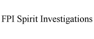 FPI SPIRIT INVESTIGATIONS